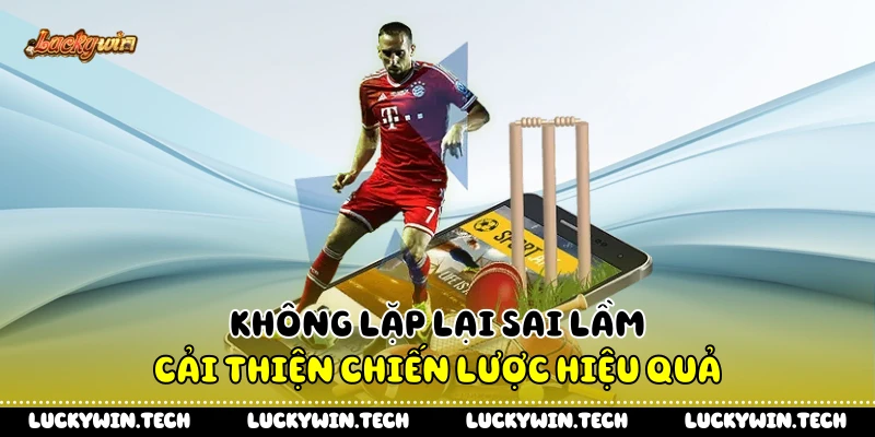 Không lặp lại sai lầm cải thiện chiến lược hiệu quả