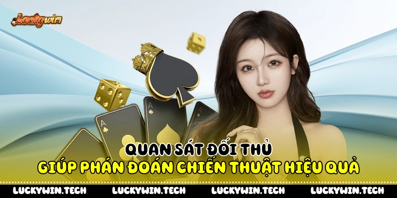 Quan sát đối thủ giúp phán đoán chiến thuật hiệu quả
